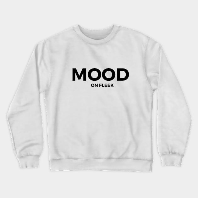 Mood On Fleek Crewneck Sweatshirt by rodneycowled